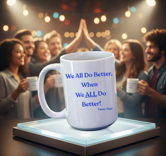 We All Do Better ...